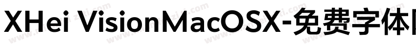 XHei VisionMacOSX字体转换